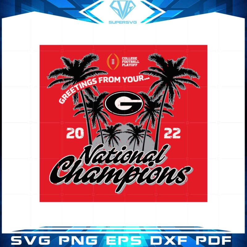 greetings-from-your-georgia-bulldogs-2022-national-champion-svg