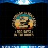 its-a-good-day-to-read-a-book-100-days-in-the-books-svg