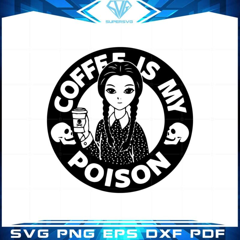 coffee-is-my-poison-wednesday-addams-svg-graphic-designs-files