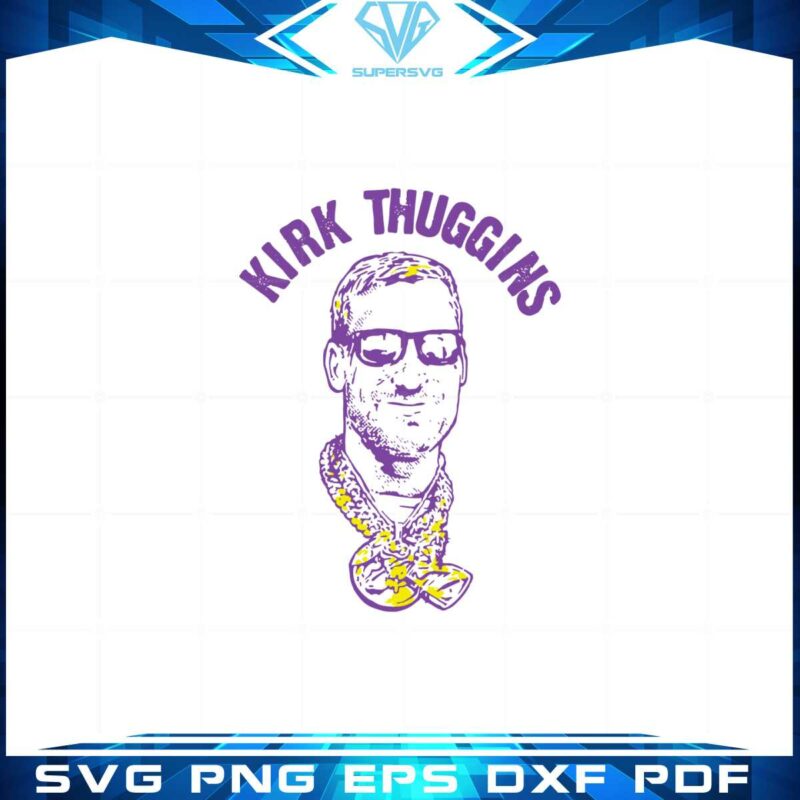 kirk-cousins-kirk-thuggins-minnesota-football-fan-svg-cutting-files