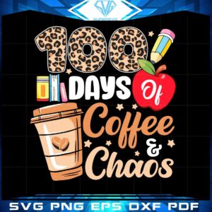 100-days-of-coffee-and-chaos-svg-100th-day-of-school-leopard-svg