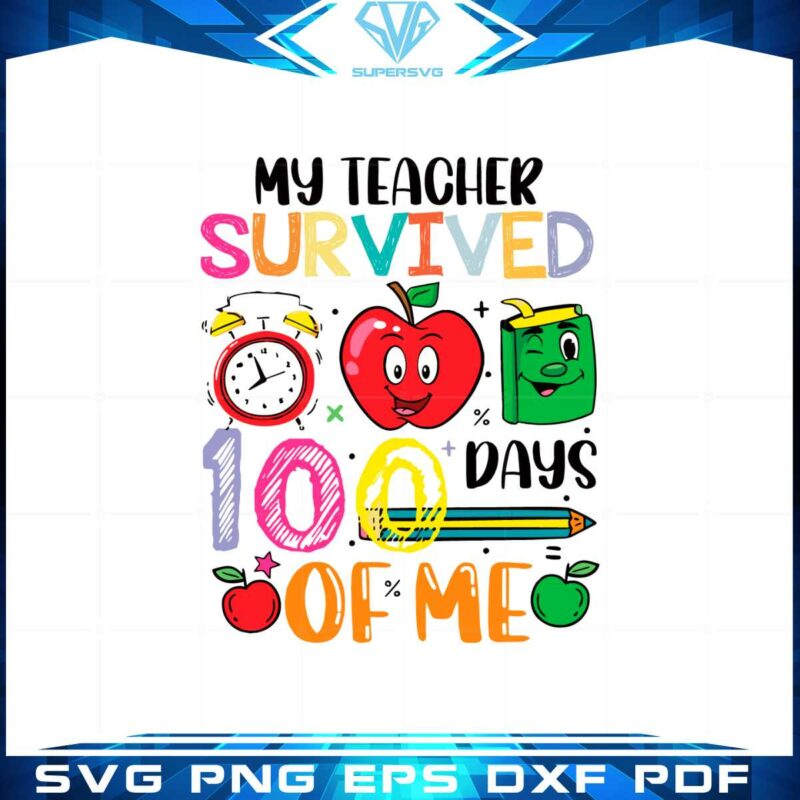 my-teacher-survived-100-days-of-me-svg-graphic-designs-files