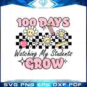 100 Days Of Watching My Students Grow Svg Graphic Designs