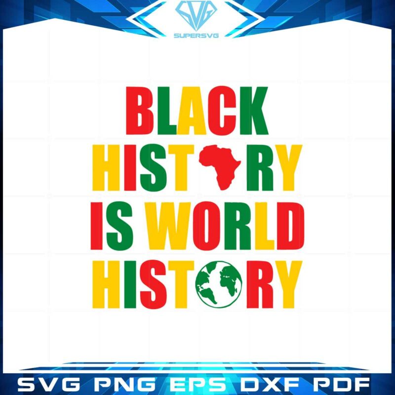 black-history-is-world-history-african-american-history-svg