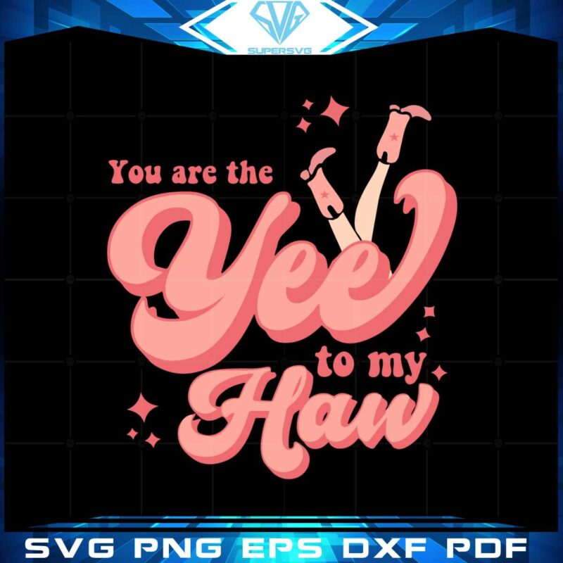 you-are-the-yee-to-my-haw-vintage-svg-graphic-designs-files
