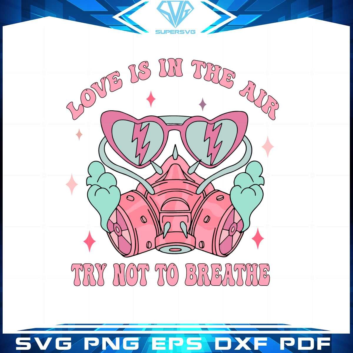 love-is-in-the-air-try-not-to-breathe-valentines-day-svg