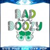 bad-and-boozy-st-patricks-day-svg-for-cricut-sublimation-files