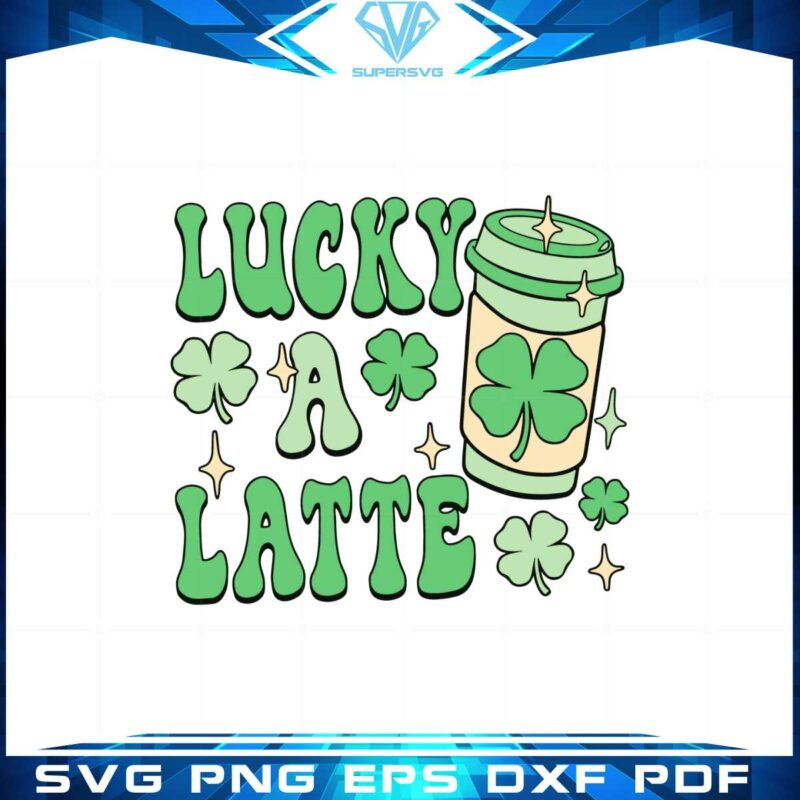 lucky-a-latte-funny-happy-patricks-day-svg-cutting-files