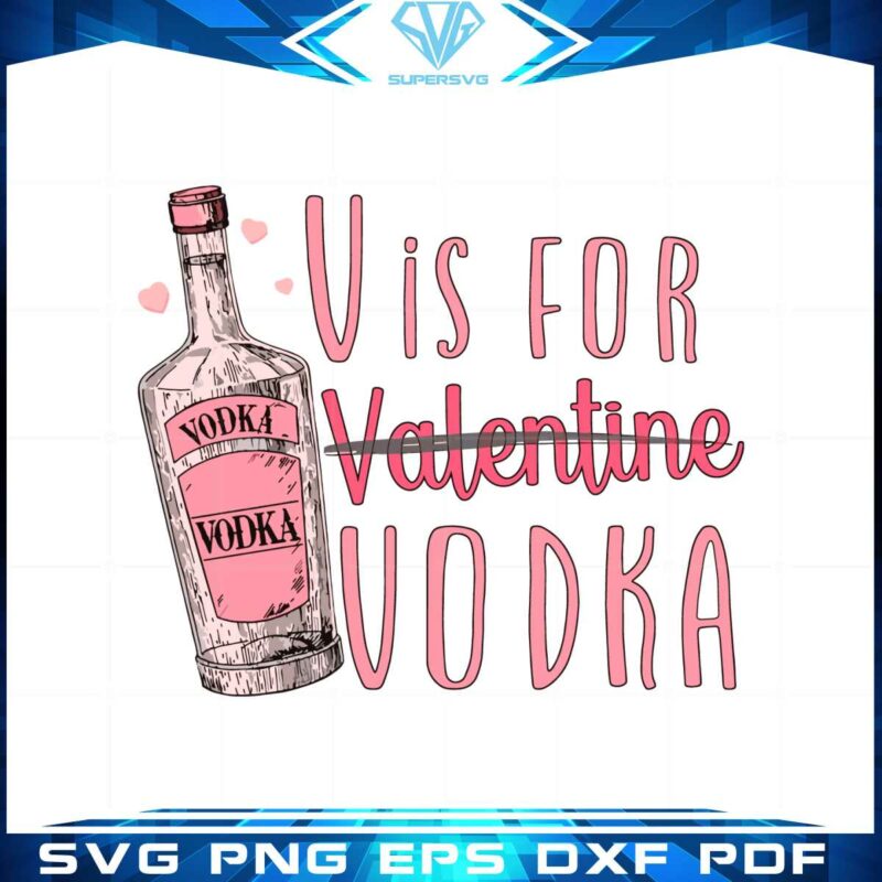 v-is-for-valentine-vodka-anti-valentines-svg-cutting-files