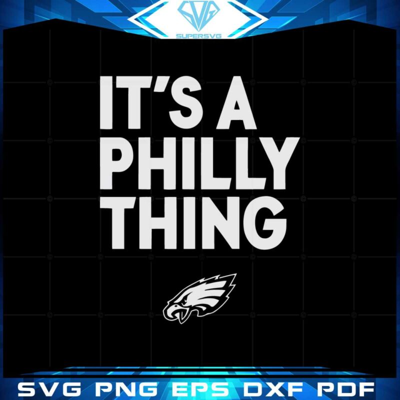 its-a-philly-thing-philadelphia-eagles-svg-graphic-designs-files