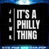 jawn-its-a-philly-thing-svg-best-graphic-designs-cutting-files