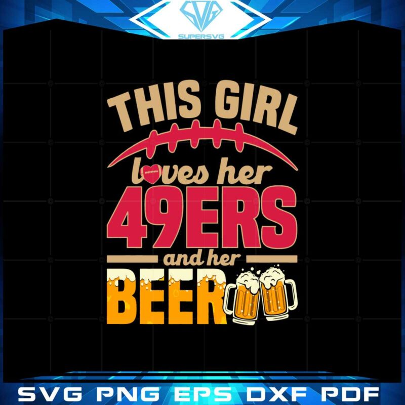 this-girl-loves-her-49ers-and-her-beer-football-team-mascot-svg
