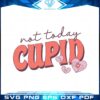 not-today-cupid-antivalentines-day-svg-graphic-designs-files