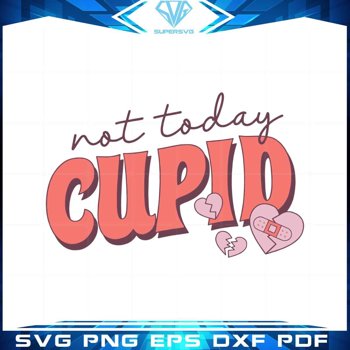 not-today-cupid-antivalentines-day-svg-graphic-designs-files