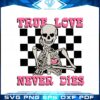 valentines-day-skeleton-true-love-never-dies-svg-cutting-files