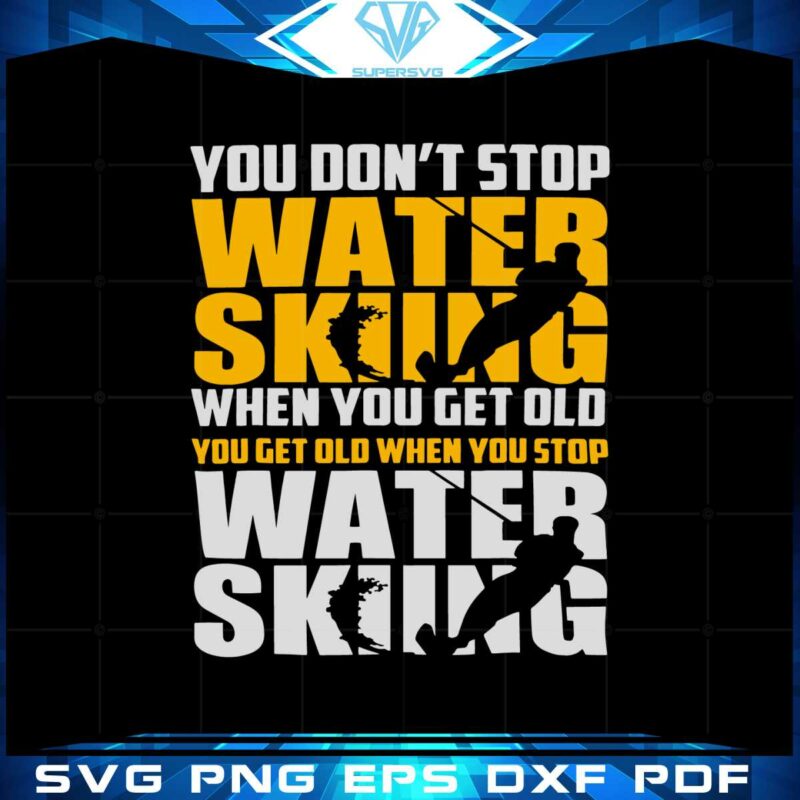 you-dont-stop-waterskiing-when-you-get-old-svg