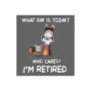 what-day-is-to-day-who-cares-im-retired-svg-cutting-files