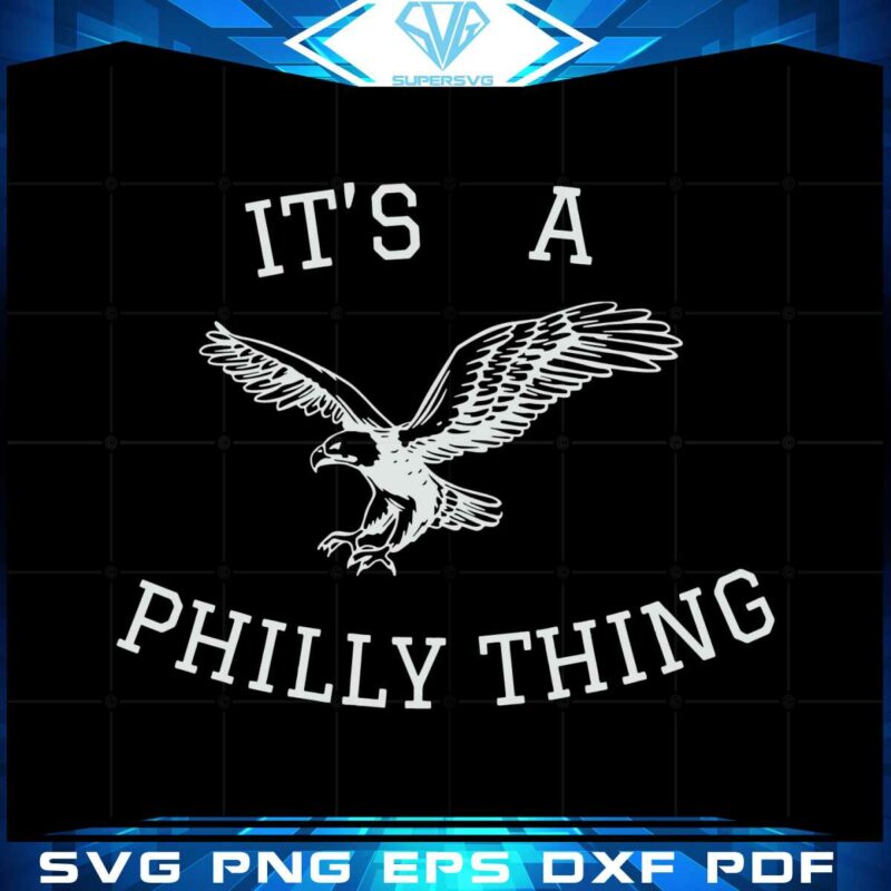 its-a-philly-thing-funny-philadelphia-eagles-svg-cutting-files