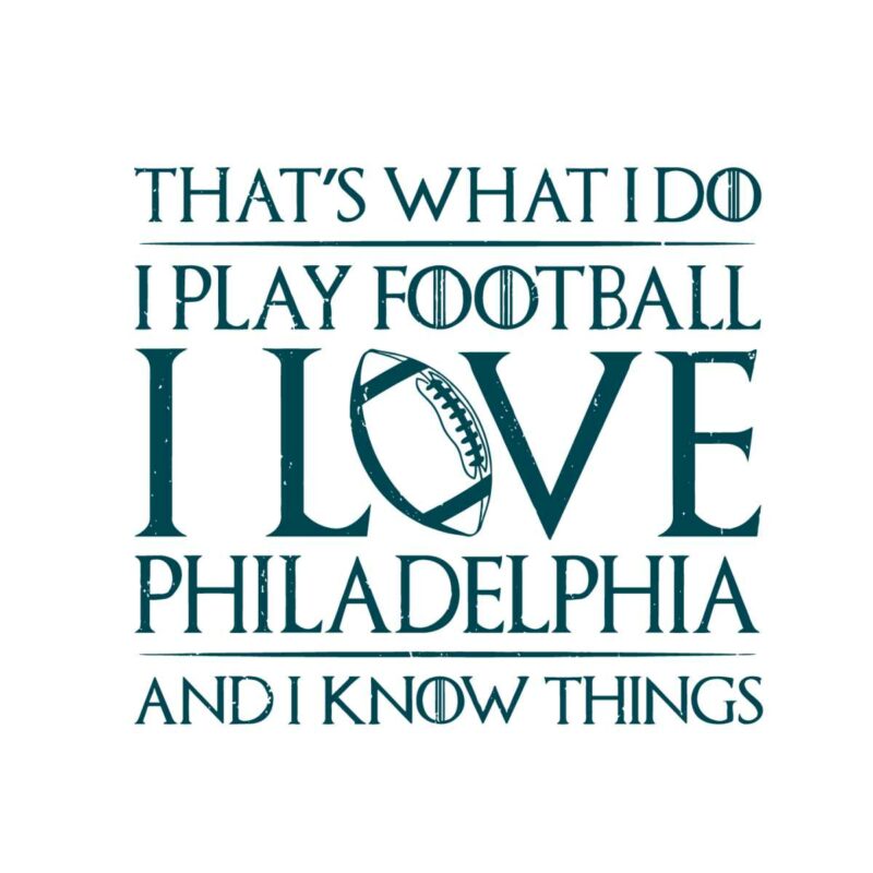 thats-what-i-do-i-play-football-i-love-philadelphia-svg-file