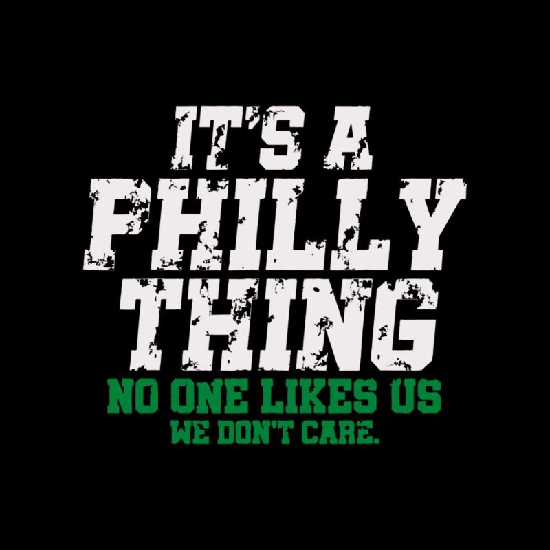 its-a-philly-thing-no-one-likes-us-we-dont-care-philly-fan-svg