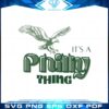 its-a-philly-thing-philadelphia-eagles-football-fans-svg-file