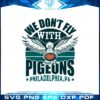 we-dont-fly-with-pigeons-philadelphia-svg-cutting-files