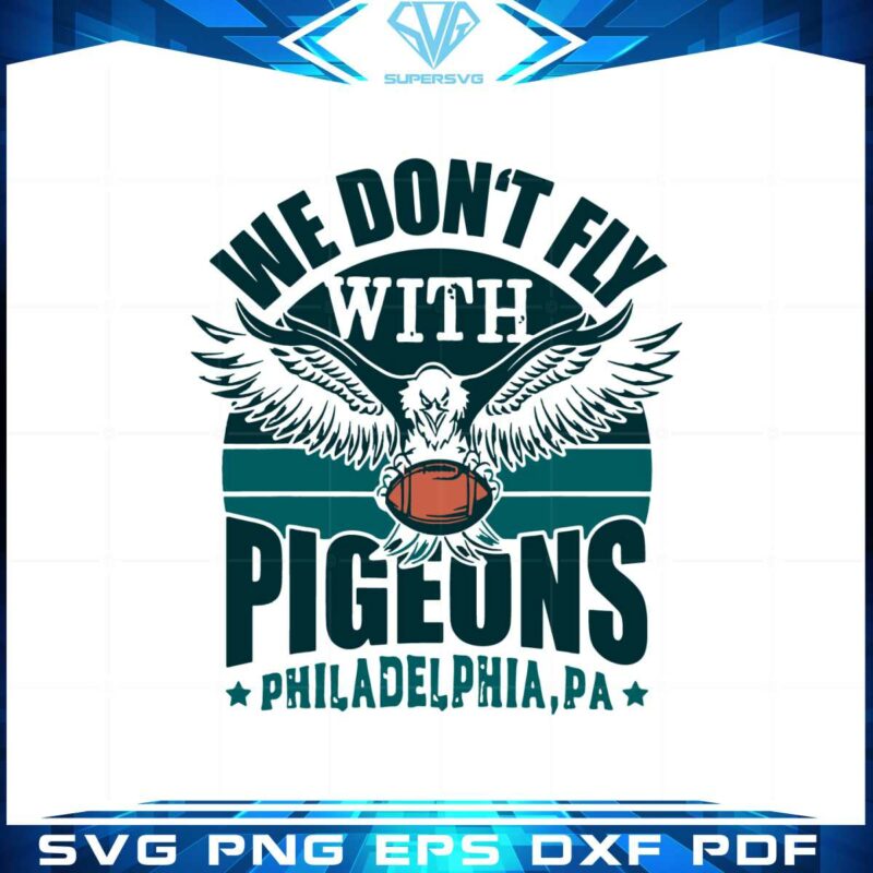 we-dont-fly-with-pigeons-philadelphia-svg-cutting-files