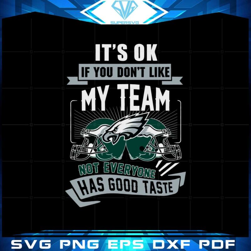 its-ok-if-you-dont-like-my-team-not-everyone-has-good-taste-svg