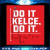 travis-kelce-do-it-kelce-do-it-svg-for-cricut-sublimation-files