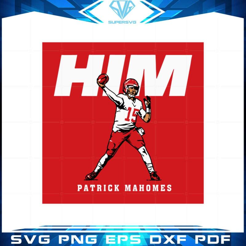 patrick-mahomes-him-svg-files-for-cricut-sublimation-files