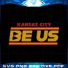 Kansas City Be Us Svg Best Graphic Designs Cutting Files