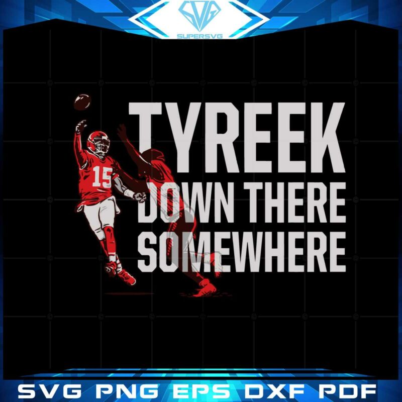 patrick-mahomes-tyreek-down-there-somewhere-svg-file