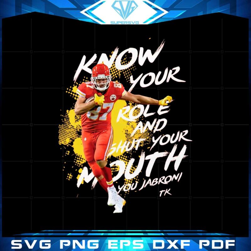 kelce-know-your-role-shut-mouth-football-png-sublimation-designs