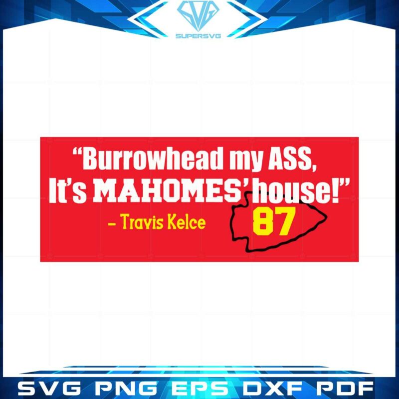 burrowhead-my-travis-kelce-funny-quote-kansas-city-fans-svg