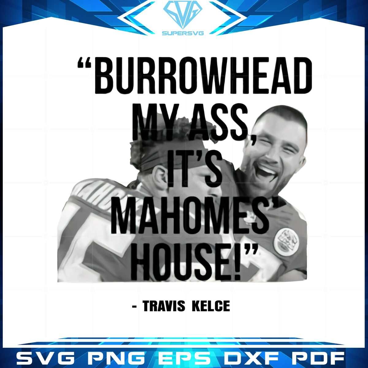 burrowhead-my-ass-travis-kelce-87-kansas-city-chiefs-funny-png