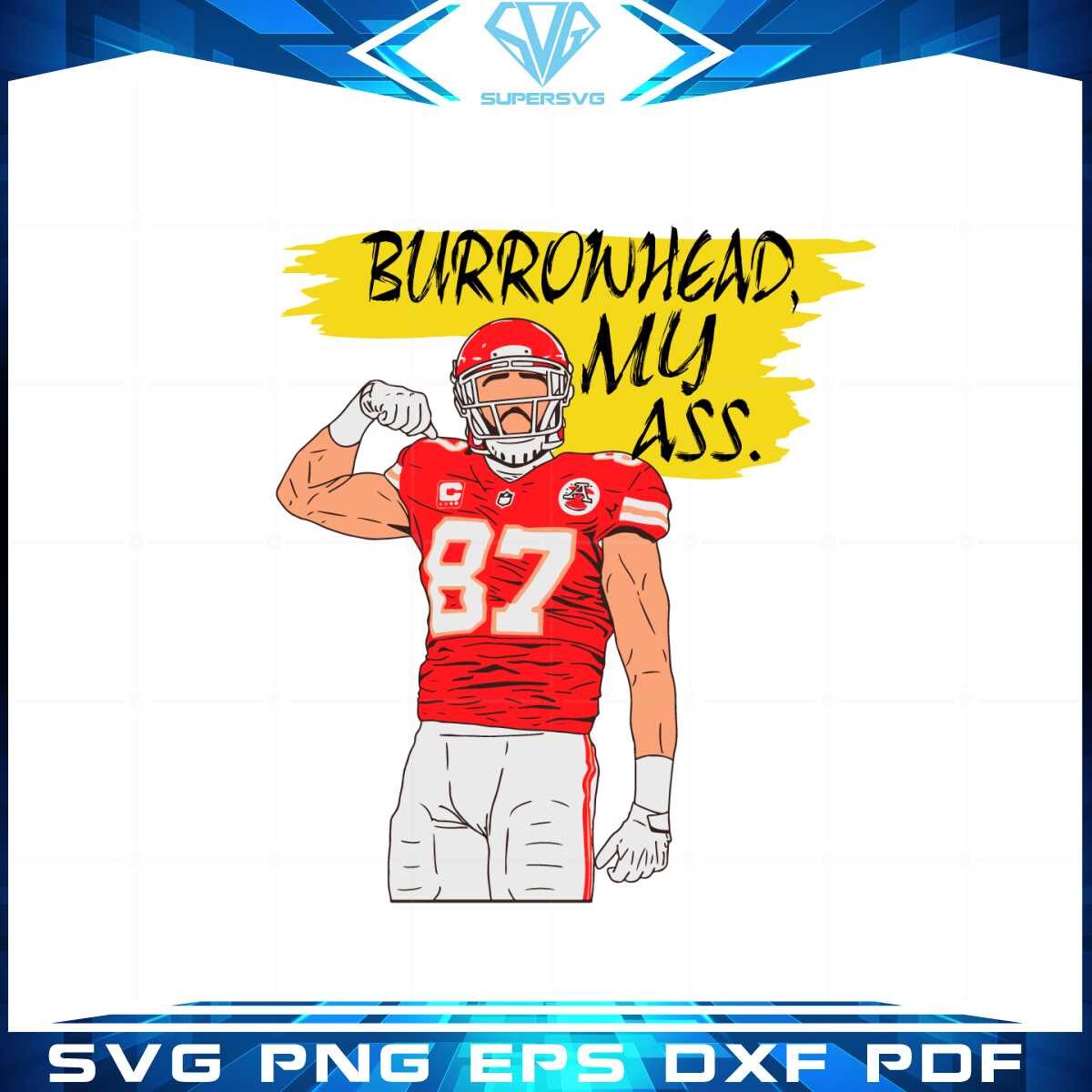 burrowhead-my-ass-svg-funny-travis-kelce-svg