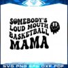 somebodys-loud-mouth-basketball-mama-svg-cutting-files