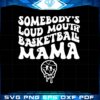 somebodys-loud-mouth-basketball-mama-svg-cutting-files