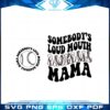 somebodys-loud-mouth-baseball-mama-baseball-fans-svg