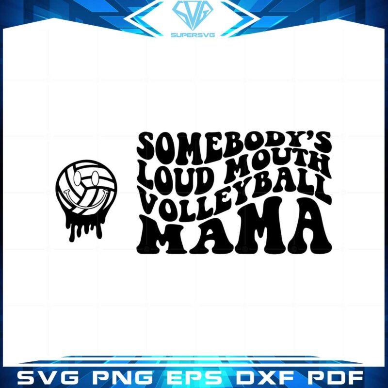 somebodys-loud-mouth-volleyball-mama-svg-cutting-files