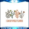 I Can Buy Myself Flowers Valentines Day Song Svg Cutting Files