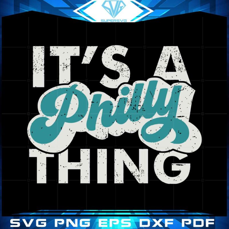 its-a-philly-thing-eagles-super-bowl-svg-graphic-designs-files