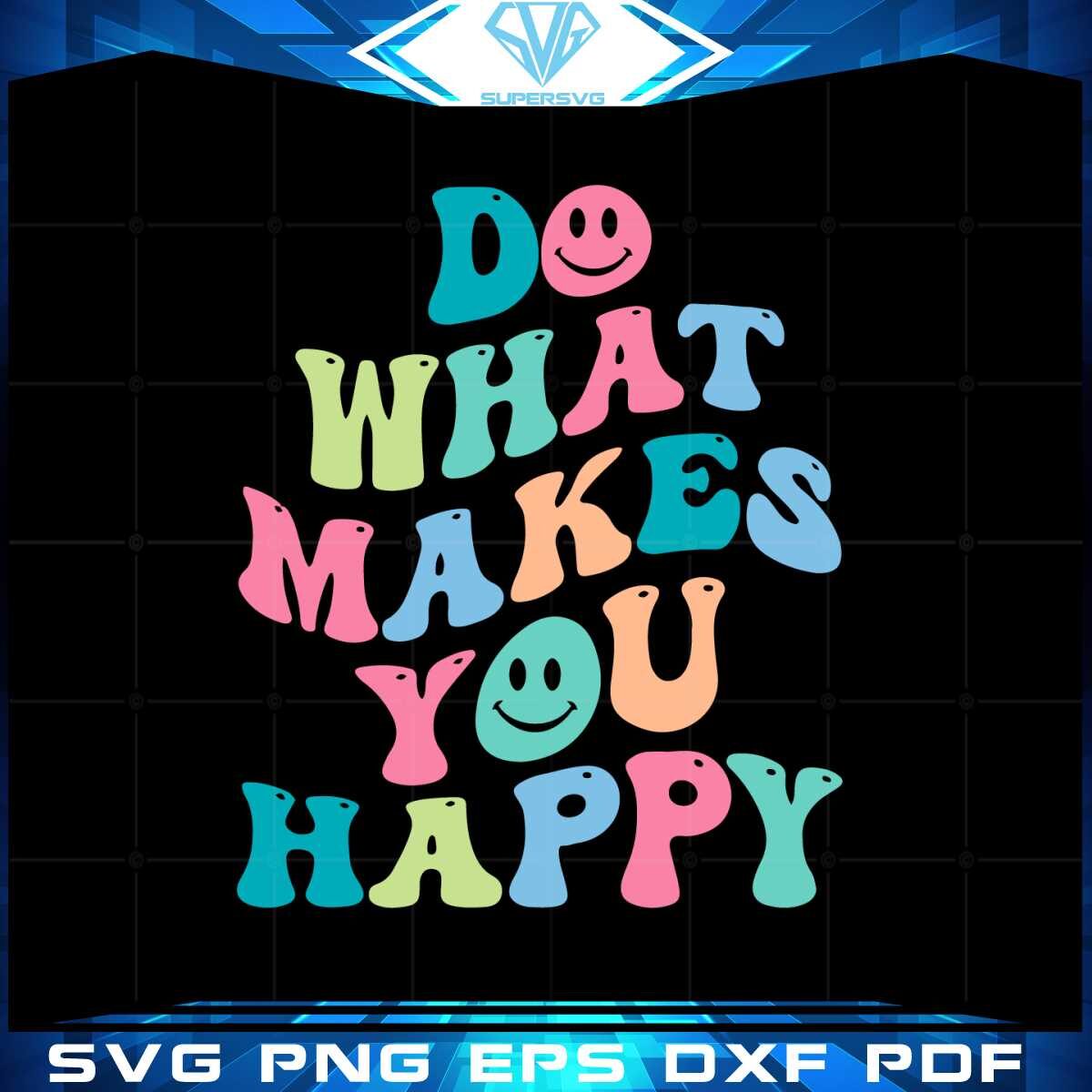 do-what-makes-you-happy-motivational-quote-svg-cutting-files