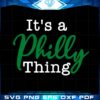 its-a-philly-thing-philadelphia-eagles-football-svg-cutting-files