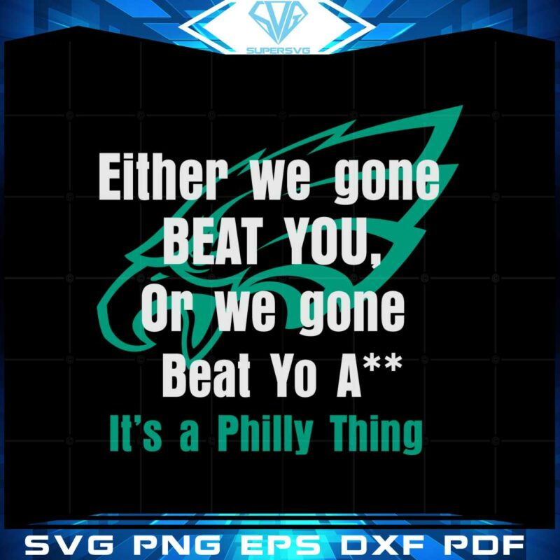 either-we-gone-beat-you-its-a-philly-thing-svg-cutting-files