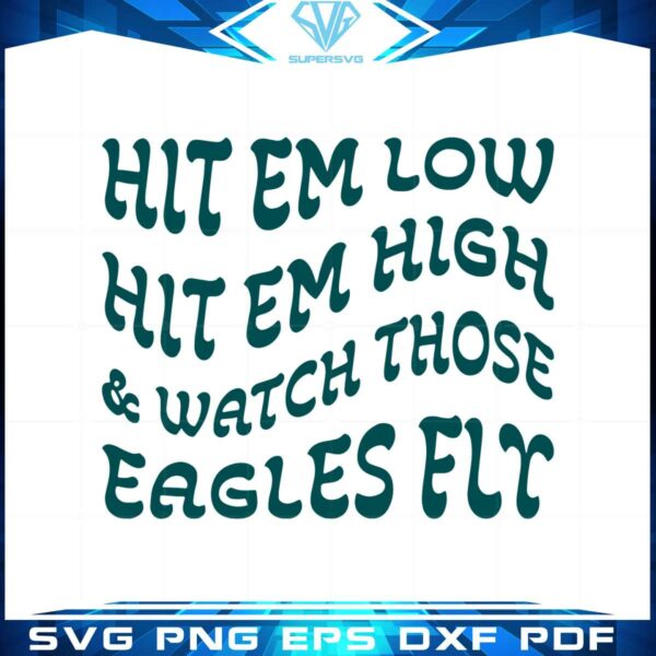 hit-em-low-hit-em-high-and-watch-those-eagles-fly-svg