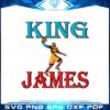 king-james-king-of-basketball-svg-graphic-designs-files