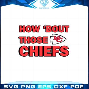 how-bout-those-chiefs-svg-best-graphic-designs-cutting-files