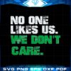 no-one-likes-us-we-dont-care-philly-fans-quotes-svg-files