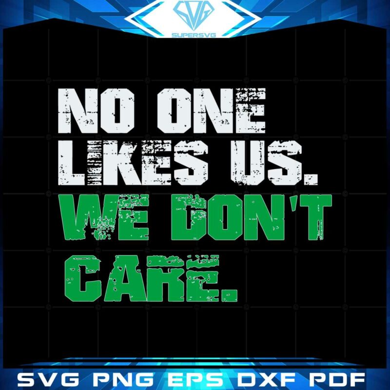 no-one-likes-us-we-dont-care-philly-fans-quotes-svg-files
